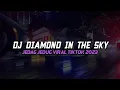 Download Lagu DJ DIAMOND IN THE SKY BREAKBEAT PLAT KT JEDAG JEDUG VIRAL TIKTOK 2023