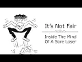 It s Not Fair Inside The Mind Of A Sore Loser