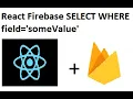 React firebase select where some value something statement React js and firebase