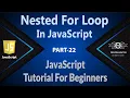 22 Nested FOR Loop In JavaScript JavaScript Nested FOR Loop JavaScript Tutorials