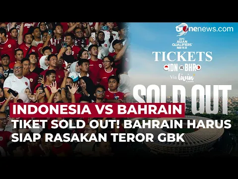 Tiket Indonesia vs Bahrain Ludes dalam Hitungan Jam, PSSI Berencana Tambah Kuota?