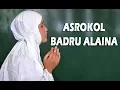 sholawat asroqol badru alaina sedih menyentuh hati