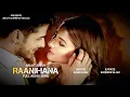 Raanjhana - Arijit Singh | Raqueeb Alam | Asad Khan | Best Hindi Song
