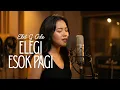 Lagu 🎶 Elegi Esok Pagi - Ebit G Ade (Cover)