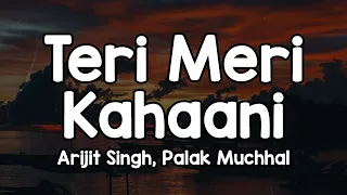 teri meri kahaani lyrics arijit singh palak muchhal teri meri kahani hai barishon ka pani 