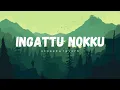 Download Lagu ingottu nokku ~ _ s l o w e d ﹠ r e v e r b _ | Chattambi |