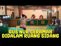 Download Lagu DILUAR DUGAAN! GUS NUR CERAMAH DITENGAH RUANG SIDANG