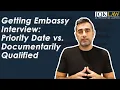 Getting Embassy Interview Priority Date vs Documentarily Qualified