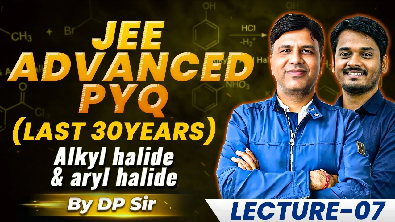 JEE ADVANCED PYQ Last 30 Years) Ex-2-3 Alkyl Halide & Aryl Halide | DP Sir & MS Chouhan Sir