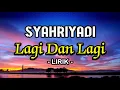Download Lagu SYAHRIYADI - LAGI DAN LAGI | LIRIK || TERBARU 2022 {RAF OFFICIAL}
