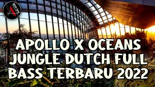 Download APOLLO X OCEANS JUNGLE DUTCH FULL BASS BETON TERBARU 2022 MP3