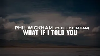 Phil Wickham Ft Billy Graham What If I Told You Lyric Video 