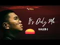 Download Lagu Kaleb J - It's Only Me | Lirik | it's only me yeah, it's only me!