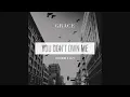 SAYGRACE - You Don't Own Me (Audio) ft. G-Eazy