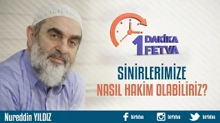 Sinirlerimize nasıl hakim olabiliriz?