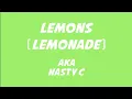 AKA \u0026 Nasty C - Lemons (Lemonade) Lyrics