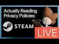 Steam - Actually reading privacy policies Live Stream Version