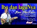 Download Lagu Ibu dan Lagunya - Koes Plus cover by DnR and Friends
