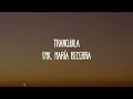 FMK, Maria Becerra - Tranquila (Letra/Lyrics)
