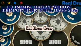 Download DJ REMIX BARAT SELOW 2023 TERPOPULER Real Drum Cover MP3