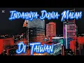 Download Lagu Indahnya Gemerlap Dunia Malam||Di Taiwan !!