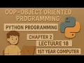 Object Oriented Programming Chapter 2 Lecture 18 Python Programming 1st Year Computer Science
