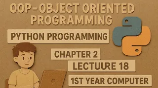 Object Oriented Programming Chapter 2 Lecture 18 Python Programming 1st Year Computer Science