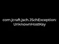 Java com jcraft jsch JSchException UnknownHostKey 5solution