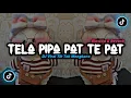 Download Lagu DJ Tela Pipa Pat Te Pat - ( Slowed \u0026 Reverb ) 🎶