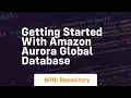 Getting started with amazon aurora global database