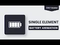 Single Element Battery Animation CSS Animation Tutorial