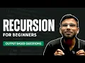 Recursion in the Easiest Way and Output-Based Questions