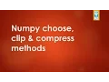 Numpy methods choose clip and compress part 3