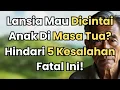 5 Kesalahan Yang Menyebabkan Banyak Anak Tak Lagi Dekat Dengan Orang Tuanya Di Masa Tua!