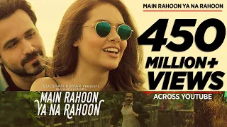main rahoon ya na rahoon full video emraan hashmi esha gupta amaal mallik armaan malik