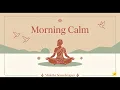 Morning Calm | Gentle Meditation to Start Your Day