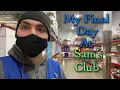 My Final Day At Sam s Club - HWN