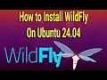 How to Install WildFly Application Server on Ubuntu 24 04
