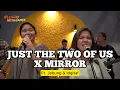 Download Lagu Just the Two of Us X Mirror MEDLEY - Jebung & Idgitaf ft. Fivein #LetsJamWithJames