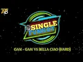 Lagu SINGLE FUNKOT • GAM GAM VS BELLA CIAO (HARD)