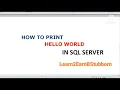 HOW TO PRINT HELLO WORLD IN SQL SERVER
