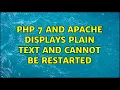 Ubuntu PHP 7 and apache displays plain text and cannot be restarted