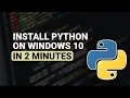 How To Install Python On Windows 10 In Just 2 Minutes