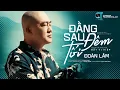 Download Lagu Đằng Sau Đêm Tối - Đoàn Lâm | Video Official | Hôm nay cho dù gian khó mai sau nhiều khi khó hơn