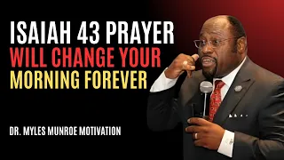 Dr Myles Munroe Isaiah 43 Prayer Will Change Your Morning Forever Best Motivational Speech