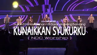 Download Kunaikkan Syukurku ( NDC Worship ) GBI Baranangsiang MP3