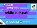 Comando de repeticao while e input PrOgRaMaNdO Python