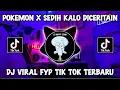 Download Lagu DJ POKEMON X SEDIH KALAU DICERITAIN MAH VIRAL TIKTOK 2023