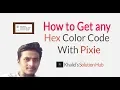How to Get HTML hex Color code of Any Color on your PC by Pixie Color Picker