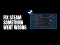 How to Fix Steam Sorry Something Went Wrong Error 2026